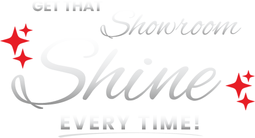 Showroom Shine Every Time!